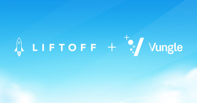 Liftoff、アプリ内動画広告で世界をリードする米Vungle社との合併を発表